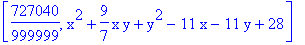 [727040/999999, x^2+9/7*x*y+y^2-11*x-11*y+28]